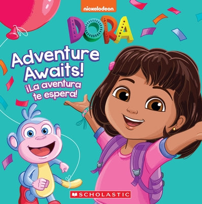 Dora: Adventure Awaits! / ¡La Aventura Te Espera! by Valdez, Kiara