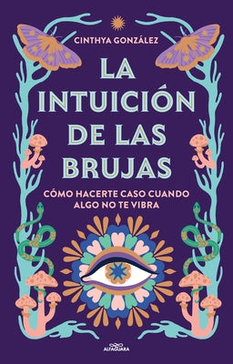 La Intuición de Las Brujas / Witches' Intuition by Gonzalez, Cinthya