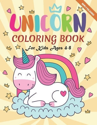 Unicorn Coloring Book For Kids Ages 4-8: A Cute Collection, Newly Released 50 Unique Coloring Pages, Perfect Gift for Kids by Home, Signature Design