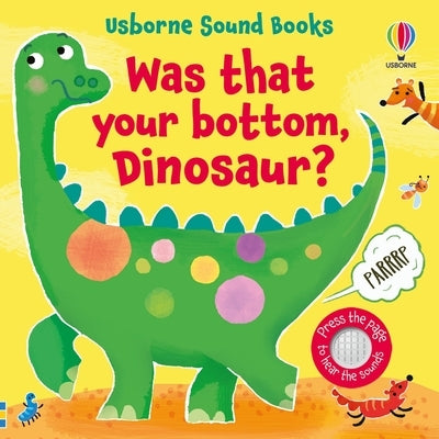 Was That Your Bottom, Dinosaur? by Taplin, Sam