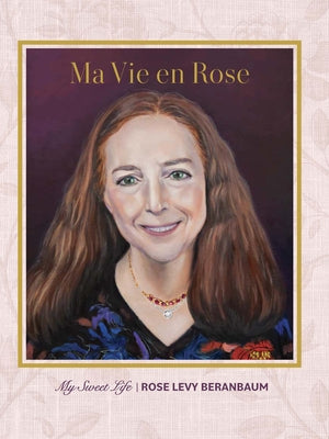 Ma Vie En Rose: My Sweet Life by Beranbaum, Rose Levy
