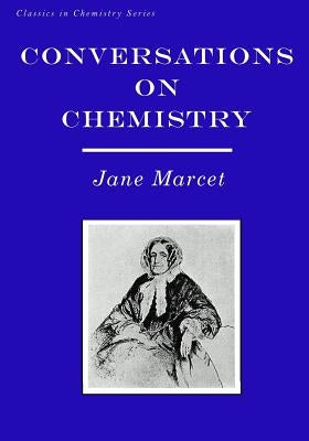 Conversations on Chemistry: In Which the Elements of that Science are Familiarly Explained and Illustrated by Experiments by Fearheiley, Michael