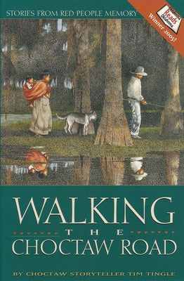 Walking the Choctaw Road: Stories from Red People Memory by Tingle, Tim