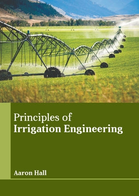 Principles of Irrigation Engineering by Hall, Aaron
