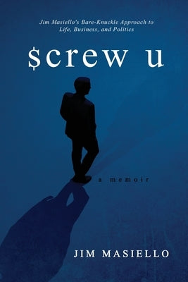 Screw U: A Memoir by Masiello, Jim