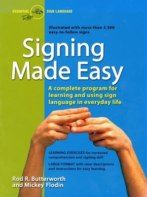 Signing Made Easy: A Complete Program for Learning Sign Language. Includes Sentence Drills and Exercises for Increased Comprehension and Signing Skill by Butterworth, Rod R.