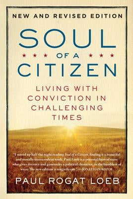 Soul of a Citizen: Living with Conviction in Challenging Times by Loeb, Paul Rogat