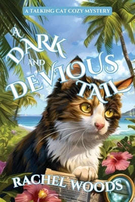 A Dark and Devious Tail: A Talking Cat Cozy Mystery by Woods, Rachel