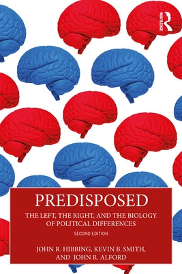 Predisposed: The Left, The Right, and the Biology of Political Differences by Hibbing, John R.