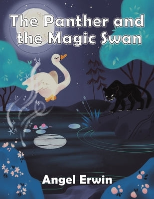 The Panther and the Magic Swan by Erwin, Angel