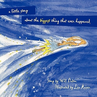 A little story about the biggest thing that ever happened by Dalton, William