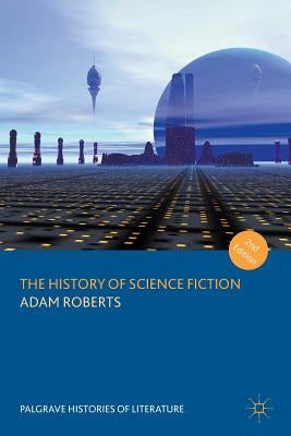 The History of Science Fiction by Roberts, Adam