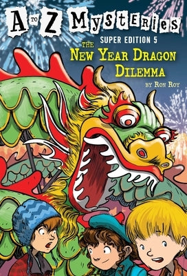 A to Z Mysteries Super Edition #5: The New Year Dragon Dilemma by Roy, Ron