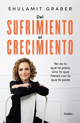del Sufrimiento Al Crecimiento / From Suffering to Growth by Graber, Shulamit
