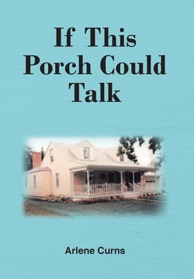 If This Porch Could Talk by Curns, Arlene