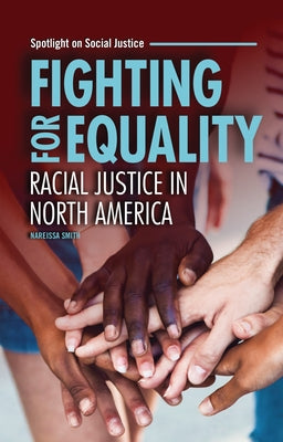 Fighting for Equality: Racial Justice in North America by Smith, Nareissa