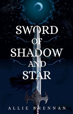 Sword of Shadow and Star by Brennan, Allie