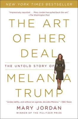 The Art of Her Deal: The Untold Story of Melania Trump by Jordan, Mary