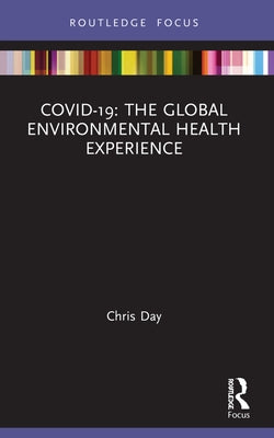 Covid-19: The Global Environmental Health Experience by Day, Chris