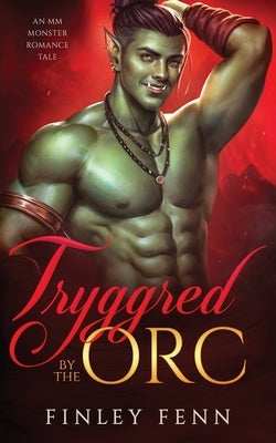 Tryggred by the Orc: An MM Monster Romance Tale by Fenn, Finley