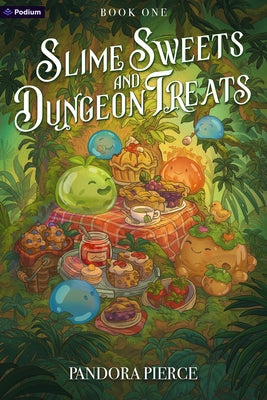 Slime Sweets and Dungeon Treats: A Cozy Litrpg by Pierce, Pandora
