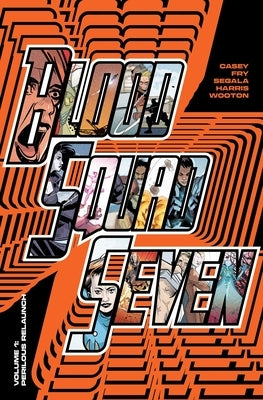 Blood Squad Seven Vol. 1: Perilous Relaunch by Casey, Joe