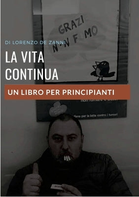 La vita continua: Un libro per principianti by de Zanni, Lorenzo