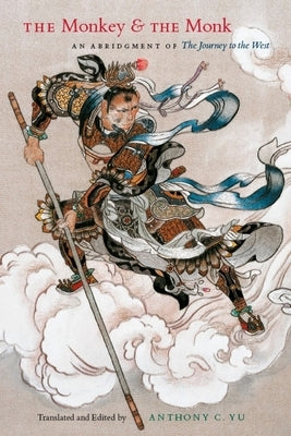 The Monkey and the Monk: An Abridgment of The Journey to the West by Yu, Anthony C.