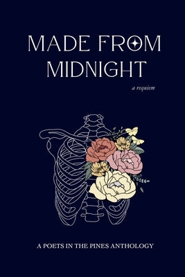 Made from Midnight: a requiem: a poets in the pines anthology by Miller, Kelly