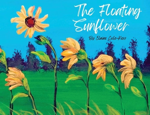 The Floating Sunflower by Cole-Kerr, Elaine