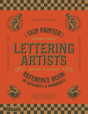 The Sign Painter and Lettering Artist's Reference Book of Alphabets and Ornaments by James, Kale