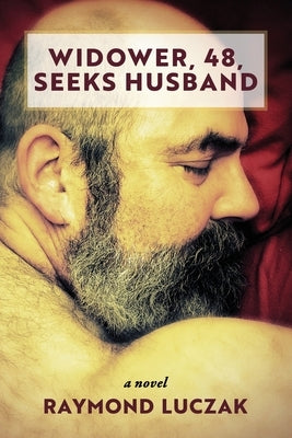 Widower, 48, Seeks Husband by Luczak, Raymond