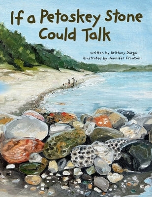 If a Petoskey Stone Could Talk by Darga, Brittany