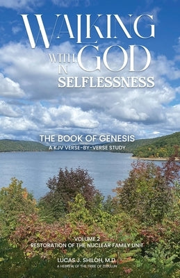 Walking with God in Selflessness: Volume 2 Restoration of the Nuclear Family Unit by Shiloh, Lucas J.