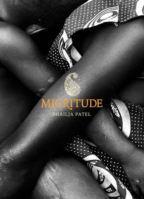 Migritude by Patel, Shailja
