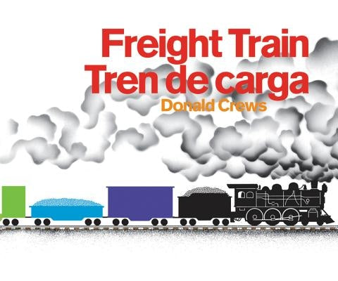 Freight Train/Tren de Carga: A Cledecott Honor Award Winner (Bilingual English-Spanish) by Crews, Donald