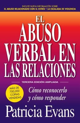 El Abuso Verbal En Las Relaciones (the Verbally Abusive Relationship): Como Reconocerlo Y Como Responder by Evans, Patricia