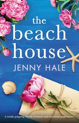 The Beach House: A totally gripping, utterly romantic and emotional page-turner by Hale, Jenny