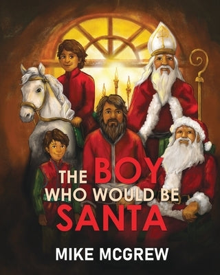 The Boy Who Would Be Santa by McGrew, Mike
