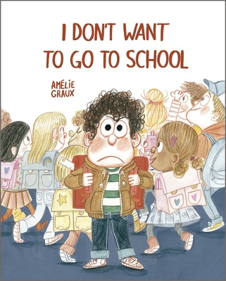 I Don't Want to Go to School by Graux, Am&#195;&#169;lie