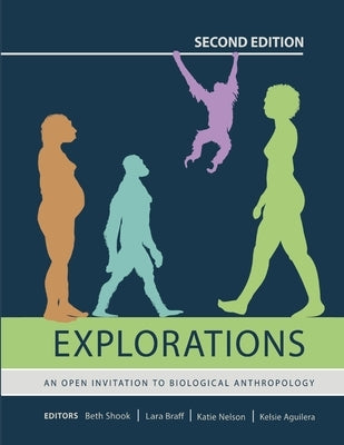 Explorations: An Open Invitation to Biological Anthropology (Second Edition) by Shook, Beth