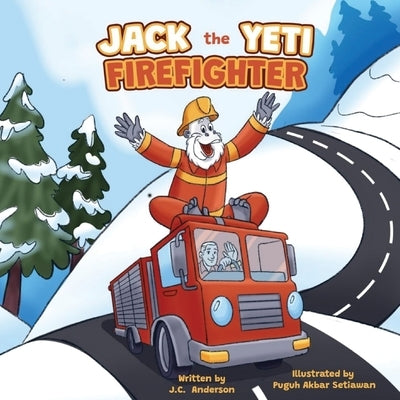 Jack the Yeti Firefighter by Anderson, J. C.