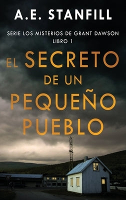 El Secreto de un Pequeño Pueblo by Stanfill, A. E.
