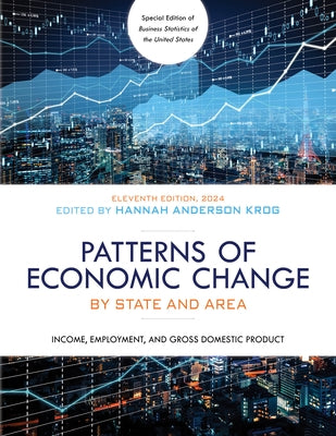 Patterns of Economic Change by State and Area 2024: Income, Employment, and Gross Domestic Product by Anderson Krog, Hannah