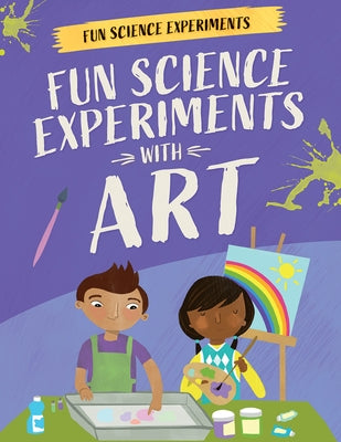 Fun Science Experiments with Art by Martin, Claudia