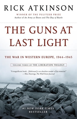 The Guns at Last Light: The War in Western Europe, 1944-1945 by Atkinson, Rick