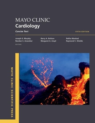 Mayo Clinic Cardiology 5th Edition: Concise Textbook by Murphy, Joseph G.