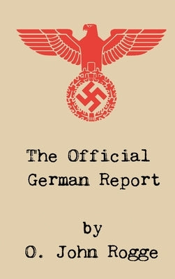 The Official German Report by Rogge, O. John