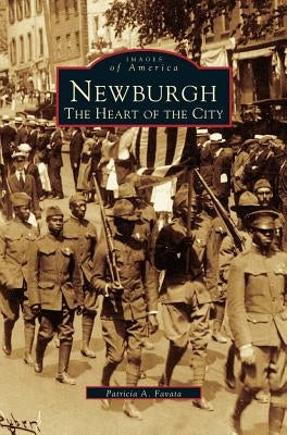 Newburgh: The Heart of the City by Favata, Patricia A.