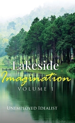 Lakeside Imagination by Idealist, Unemployed